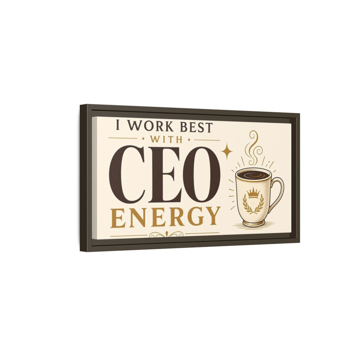 Side Mockup 7. CEO Energy Coffee Quote shown as framed canvas print
