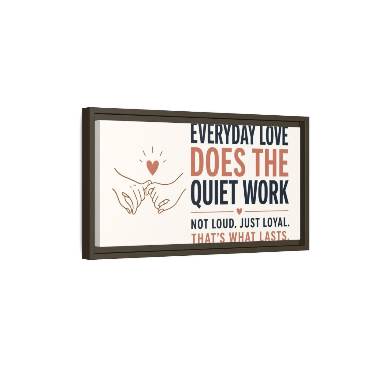 Side Mockup 7. Everyday Love Quote shown as framed canvas print