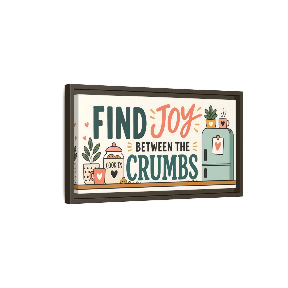 Side Mockup 7. Find Joy Between Crumbs shown as framed canvas print
