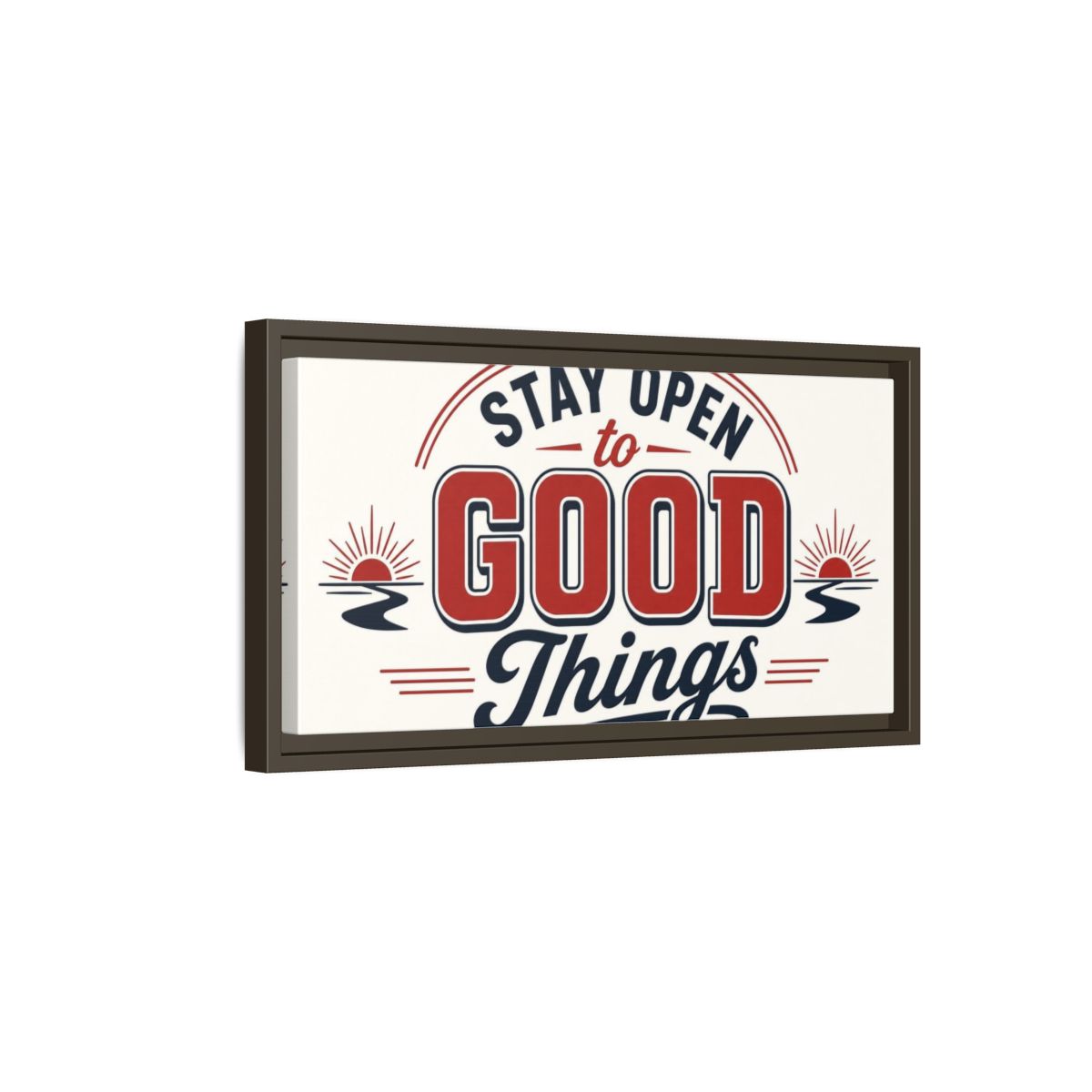 Side Mockup 7. Stay Open To Good Things shown as framed canvas print