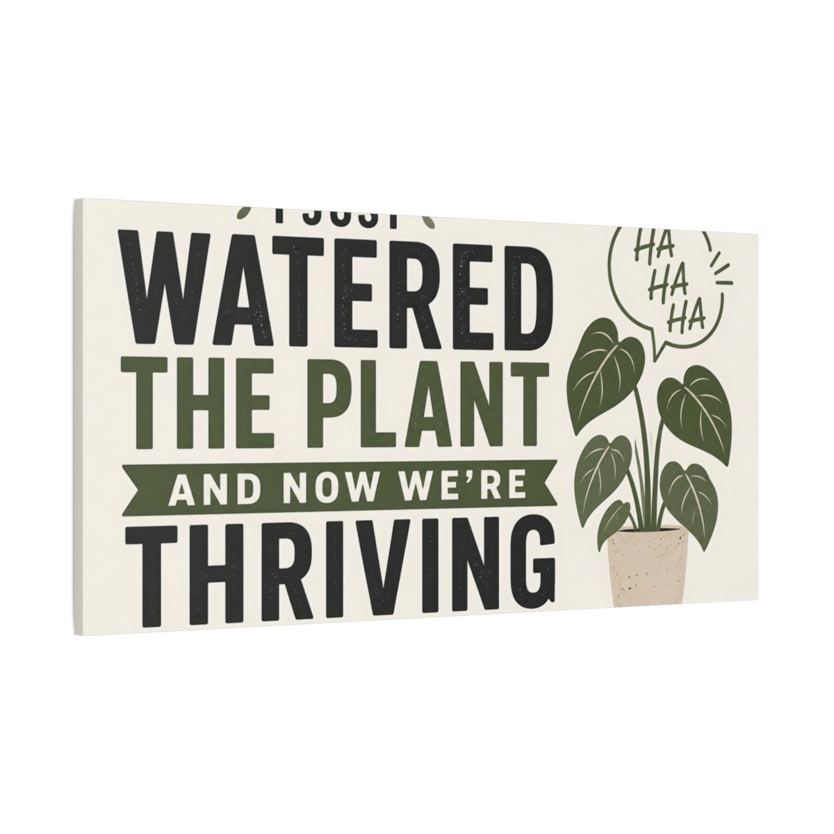 Side Mockup 2. Watered The Plant Quote shown as canvas print