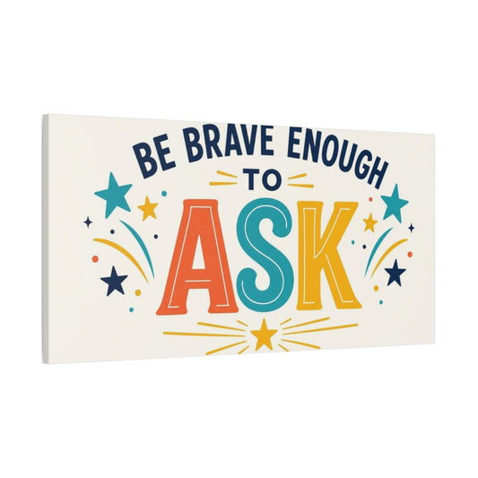 Main Mockup. Be Brave Enough To Ask shown as canvas print