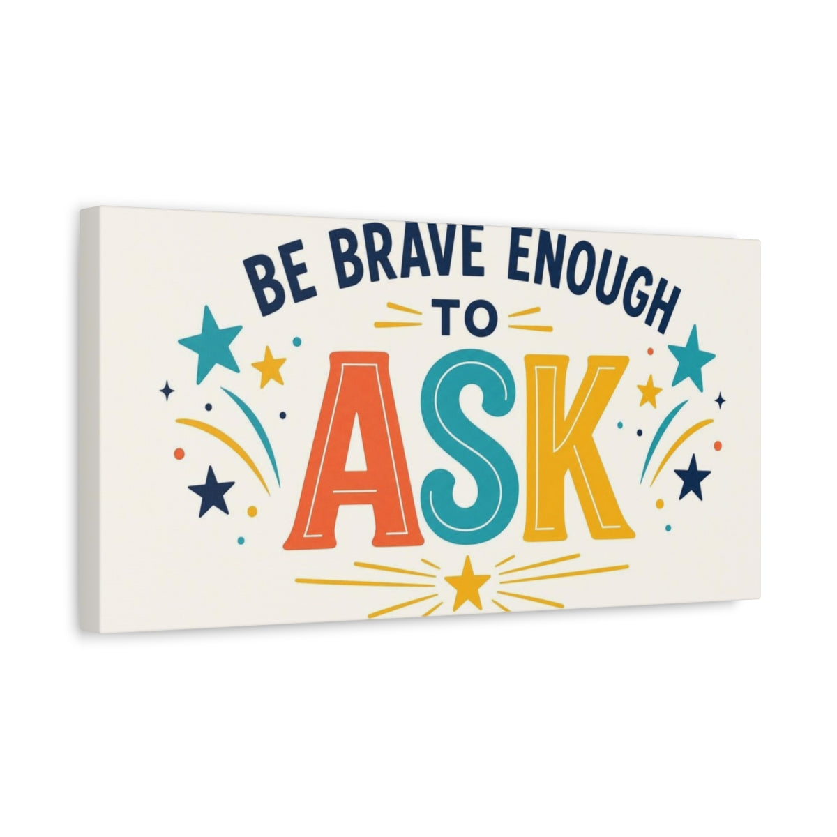 Side Mockup 3. Be Brave Enough To Ask shown as canvas print