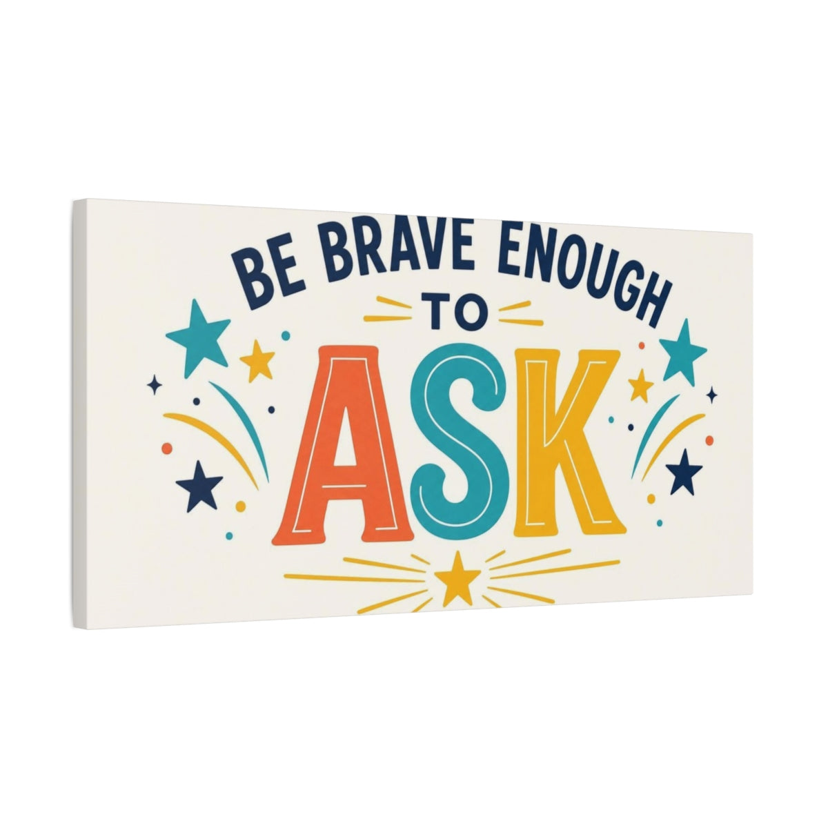 Side Mockup 1. Be Brave Enough To Ask shown as canvas print