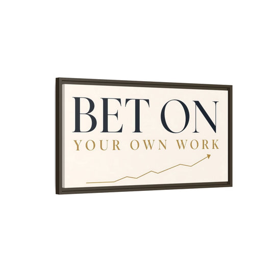 Main Mockup. Bet On Your Own Work shown as framed canvas print