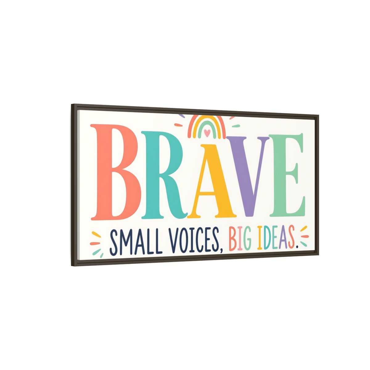 Side Mockup 4. Brave Small Voices Big Ideas shown as framed canvas print