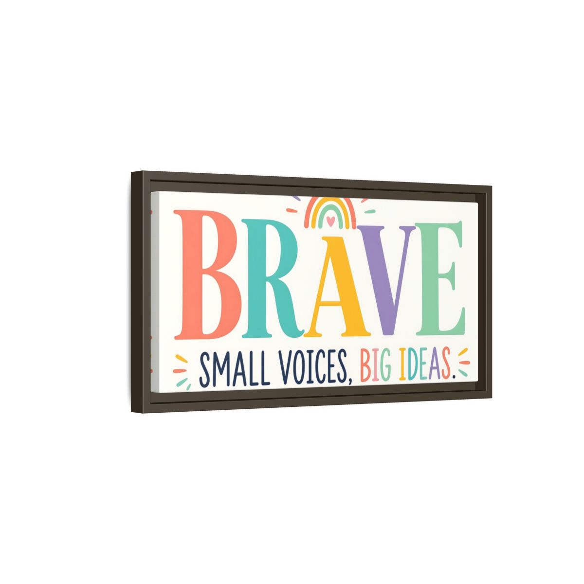 Side Mockup 7. Brave Small Voices Big Ideas shown as framed canvas print