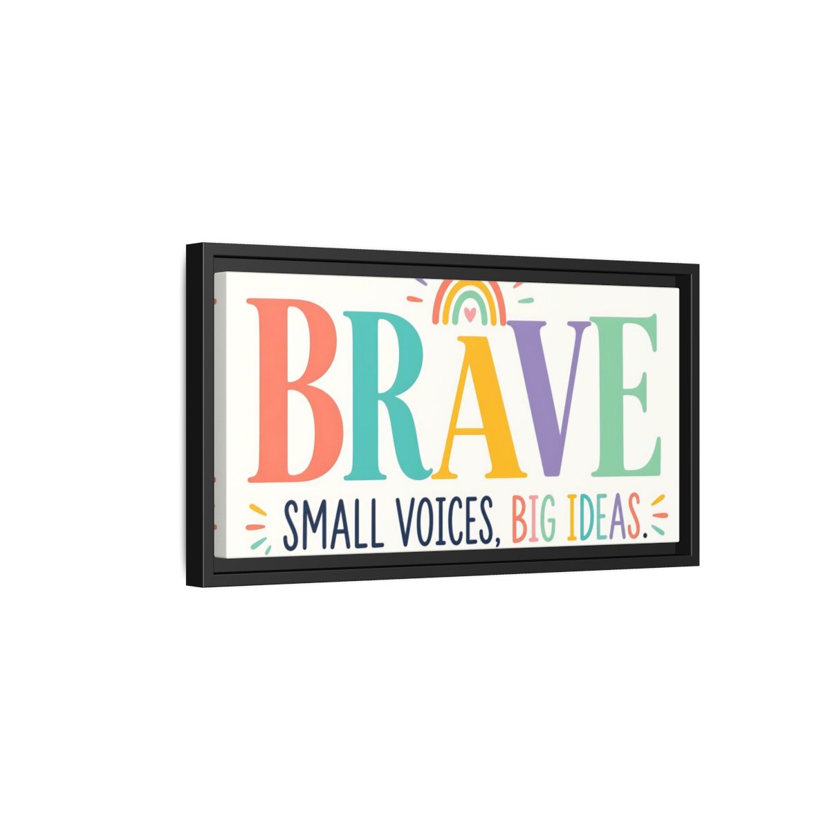 Side Mockup 8. Brave Small Voices Big Ideas shown as framed canvas print