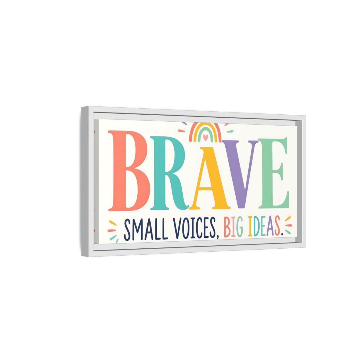 Side Mockup 6. Brave Small Voices Big Ideas shown as framed canvas print