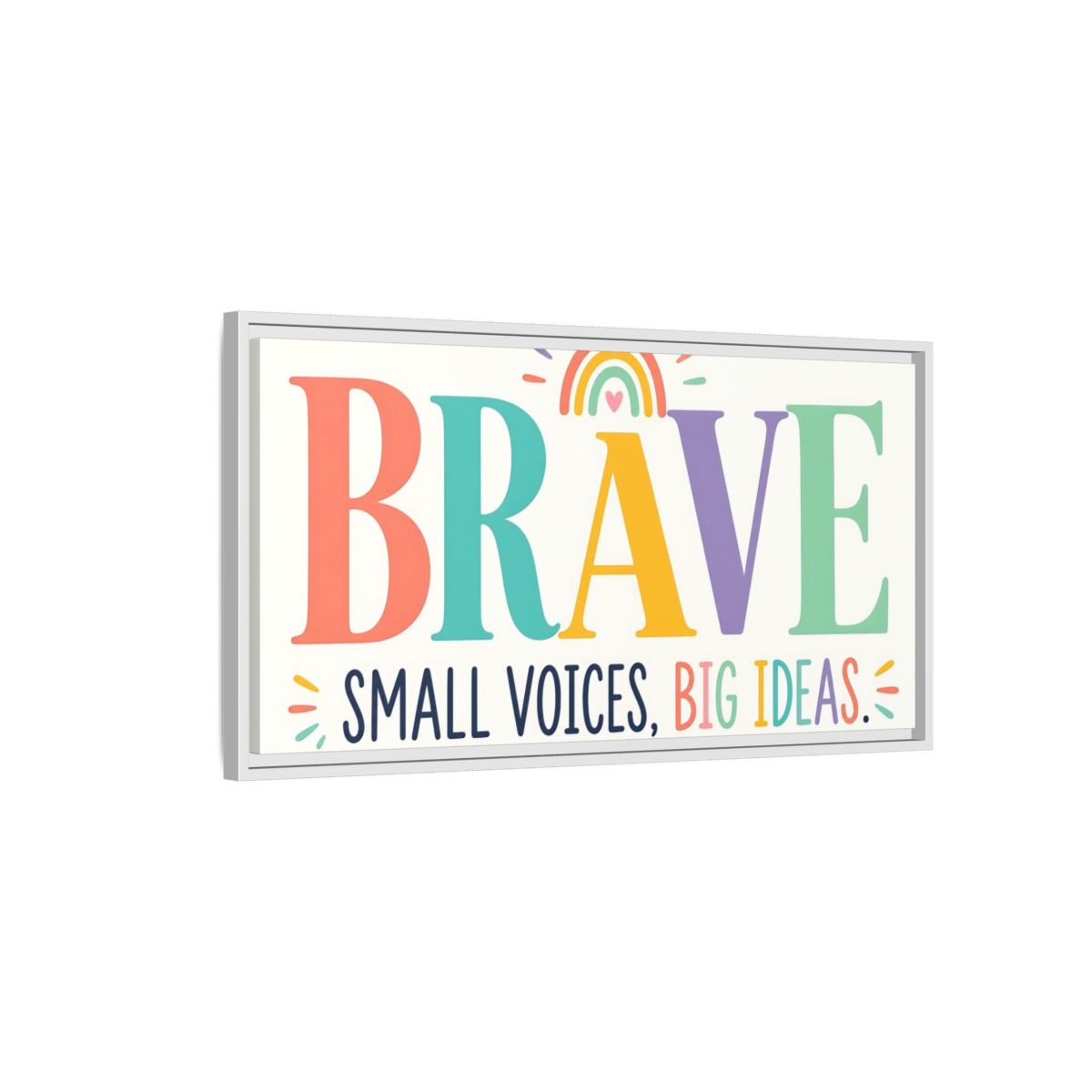 Side Mockup 1. Brave Small Voices Big Ideas shown as framed canvas print