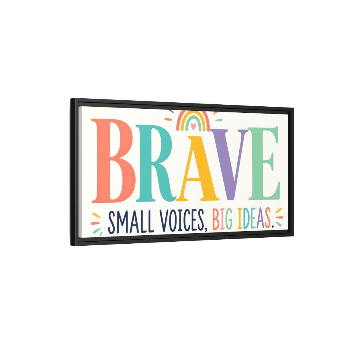Side Mockup 2. Brave Small Voices Big Ideas shown as framed canvas print