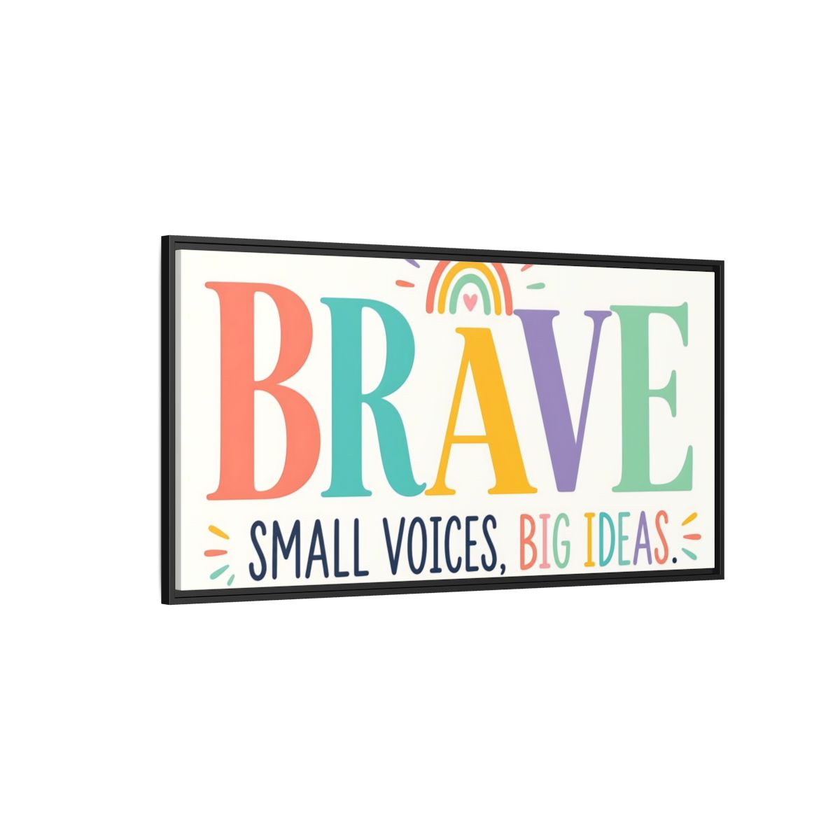 Side Mockup 5. Brave Small Voices Big Ideas shown as framed canvas print