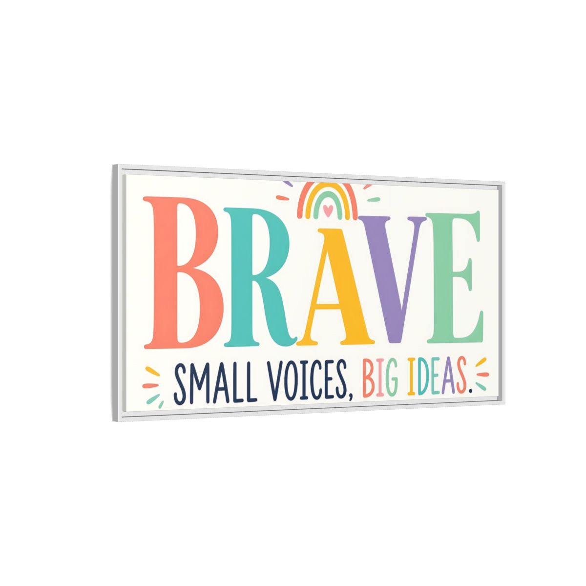 Side Mockup 3. Brave Small Voices Big Ideas shown as framed canvas print
