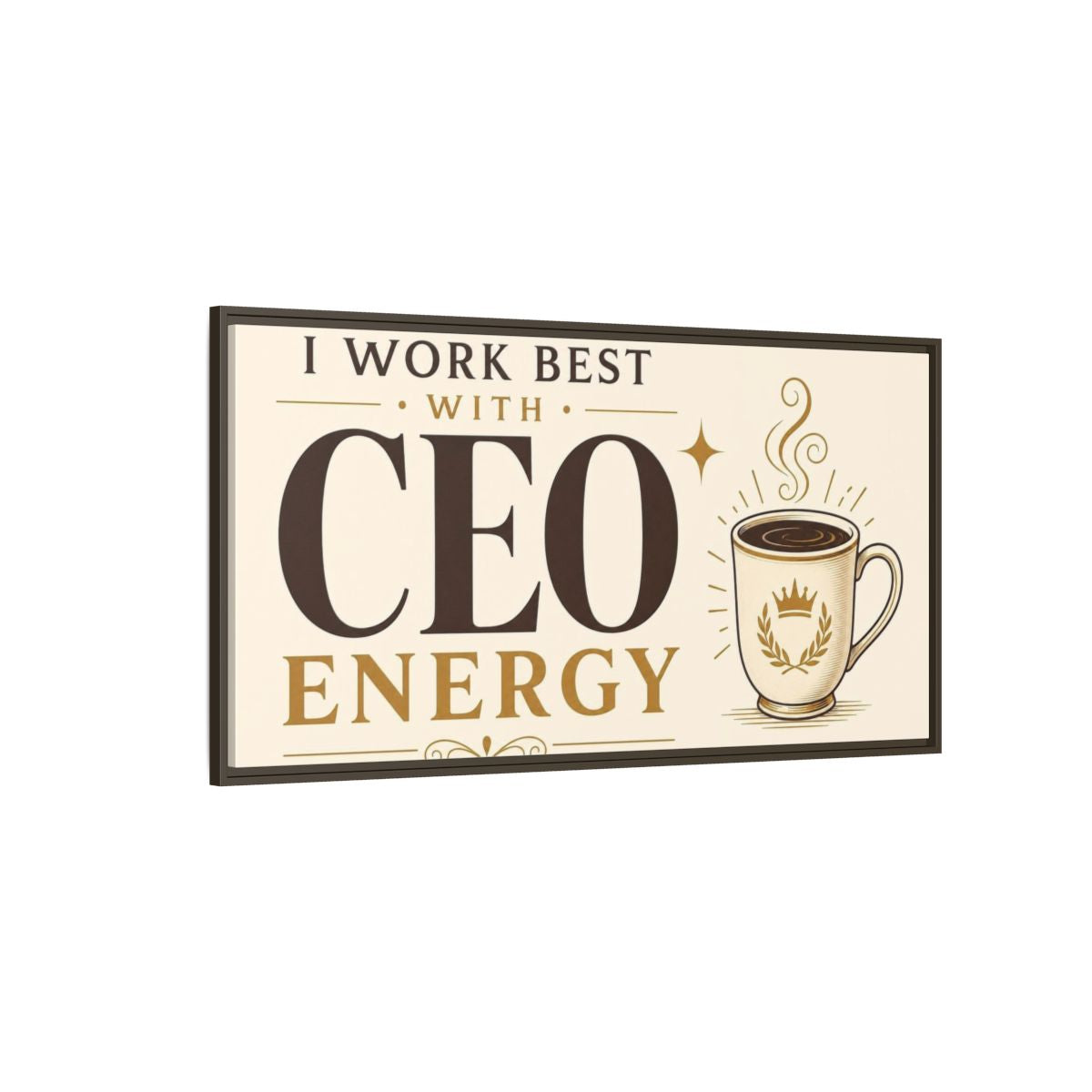 Side Mockup 4. CEO Energy Coffee Quote shown as framed canvas print