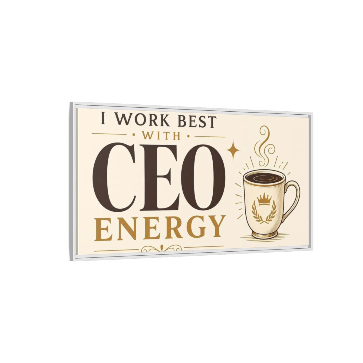 Side Mockup 3. CEO Energy Coffee Quote shown as framed canvas print