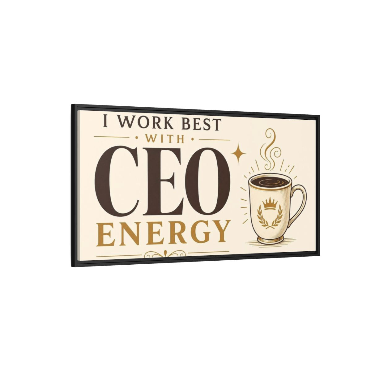 Side Mockup 5. CEO Energy Coffee Quote shown as framed canvas print