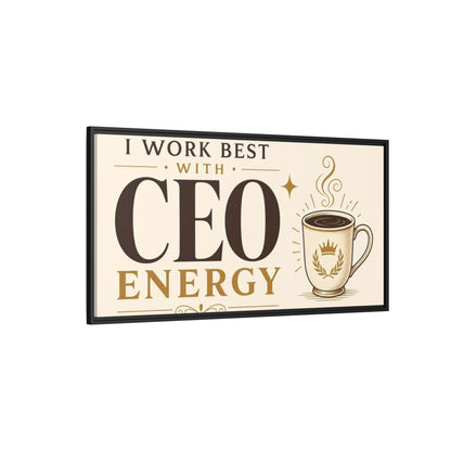 Side Mockup 5. CEO Energy Coffee Quote shown as framed canvas print