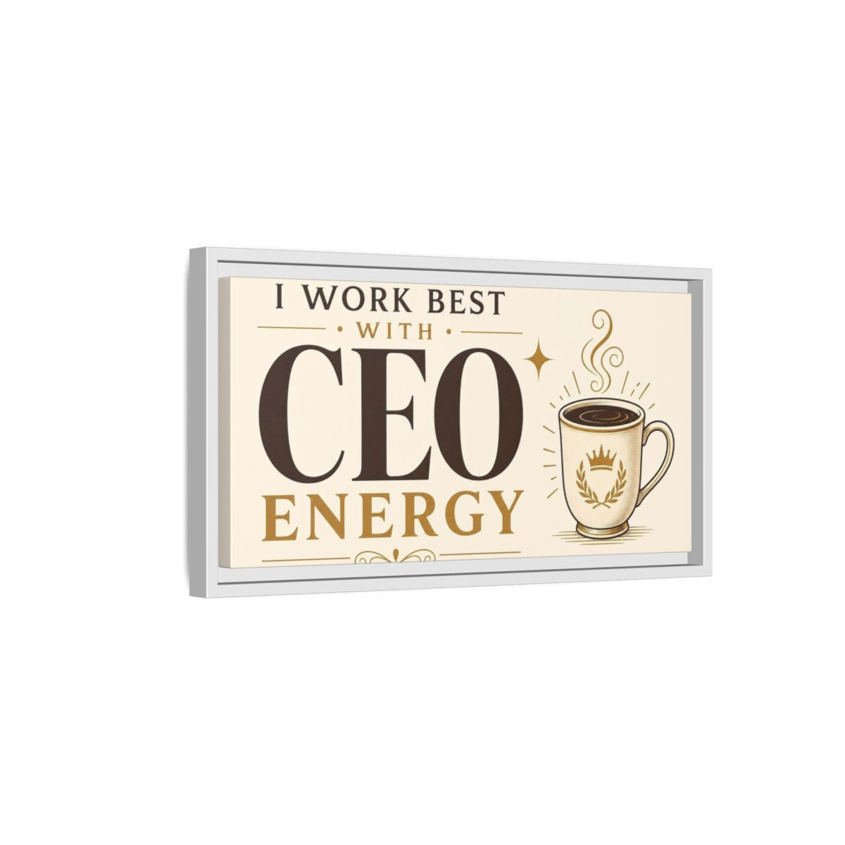 Side Mockup 6. CEO Energy Coffee Quote shown as framed canvas print