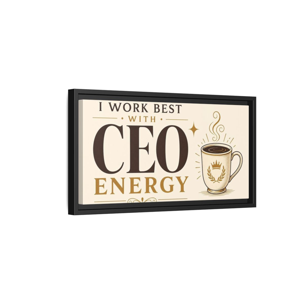 Side Mockup 8. CEO Energy Coffee Quote shown as framed canvas print