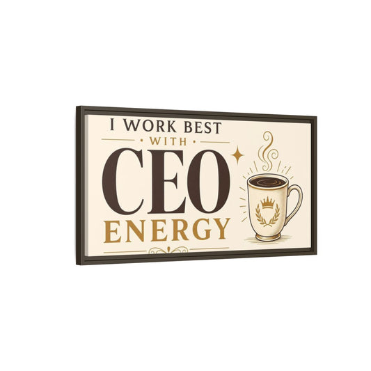 Main Mockup. CEO Energy Coffee Quote shown as framed canvas print