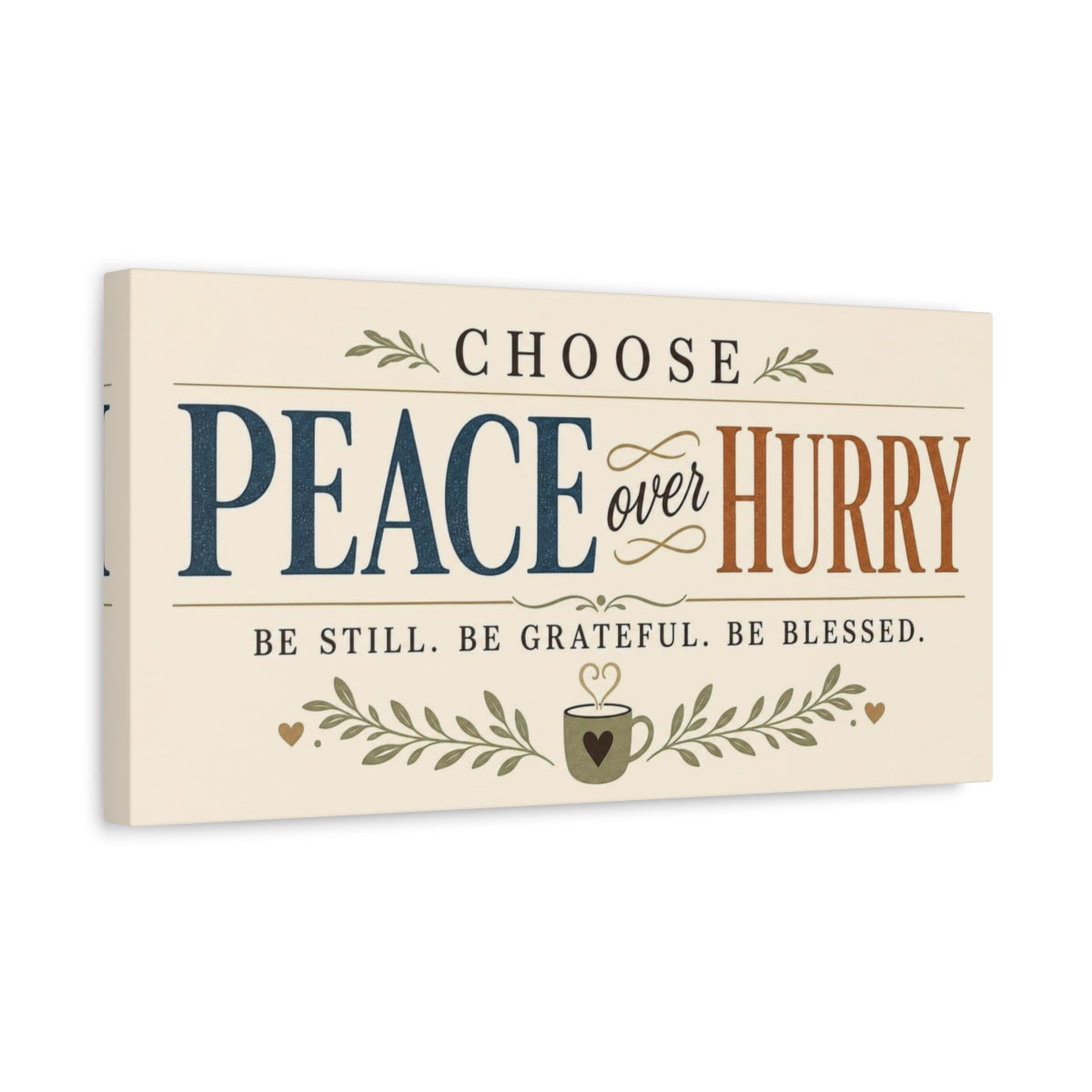 Side Mockup 3. Choose Peace Over Hurry shown as canvas print