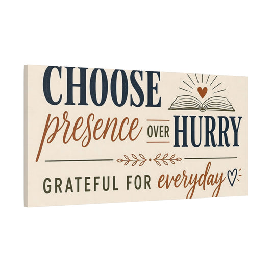 Main Mockup. Choose Presence Over Hurry shown as canvas print
