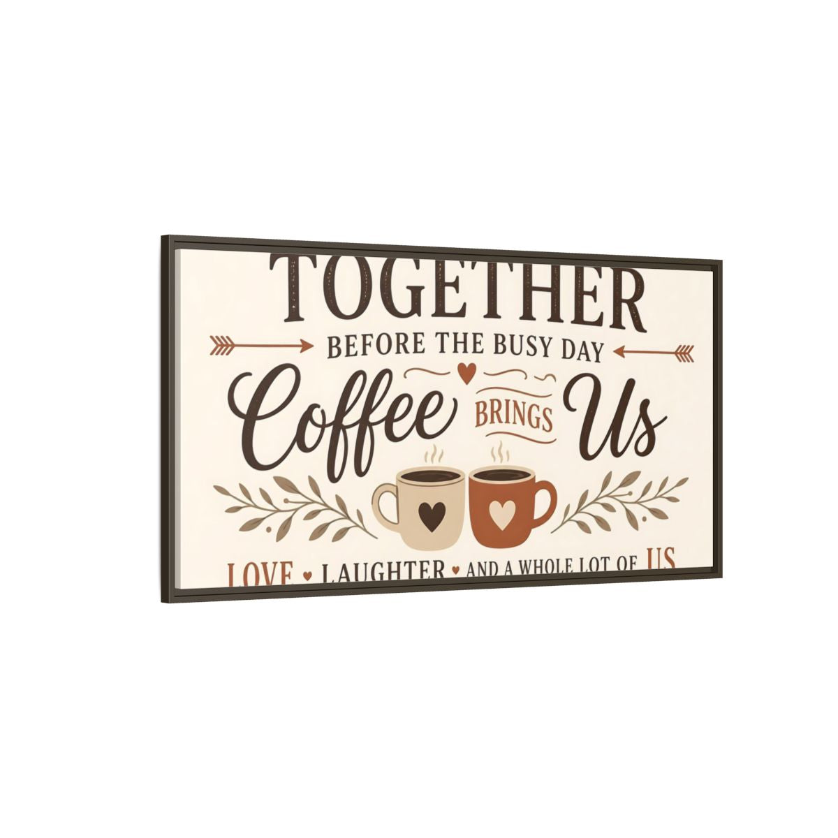 Side Mockup 4. Coffee Brings Us Together shown as framed canvas print