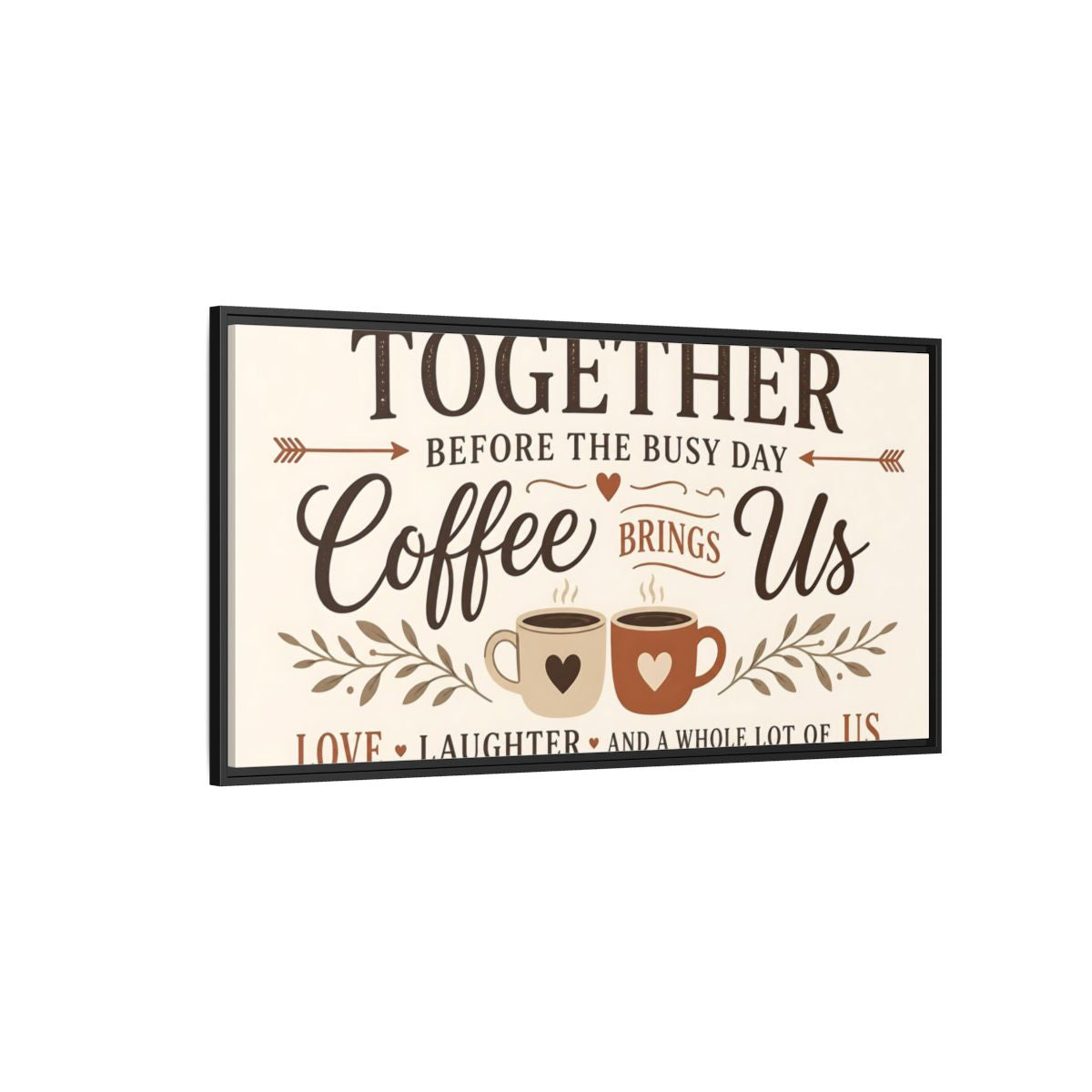 Side Mockup 5. Coffee Brings Us Together shown as framed canvas print