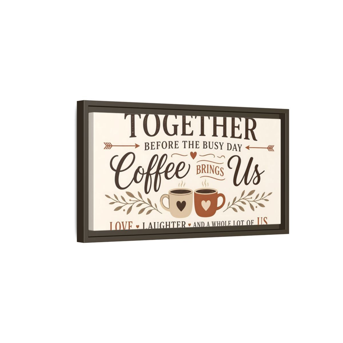 Side Mockup 7. Coffee Brings Us Together shown as framed canvas print