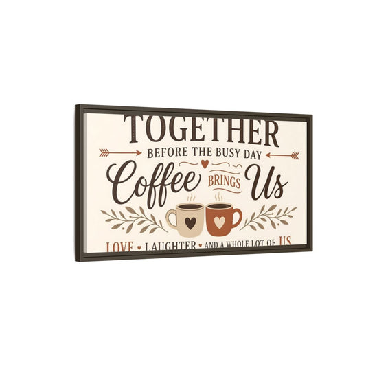 Main Mockup. Coffee Brings Us Together shown as framed canvas print