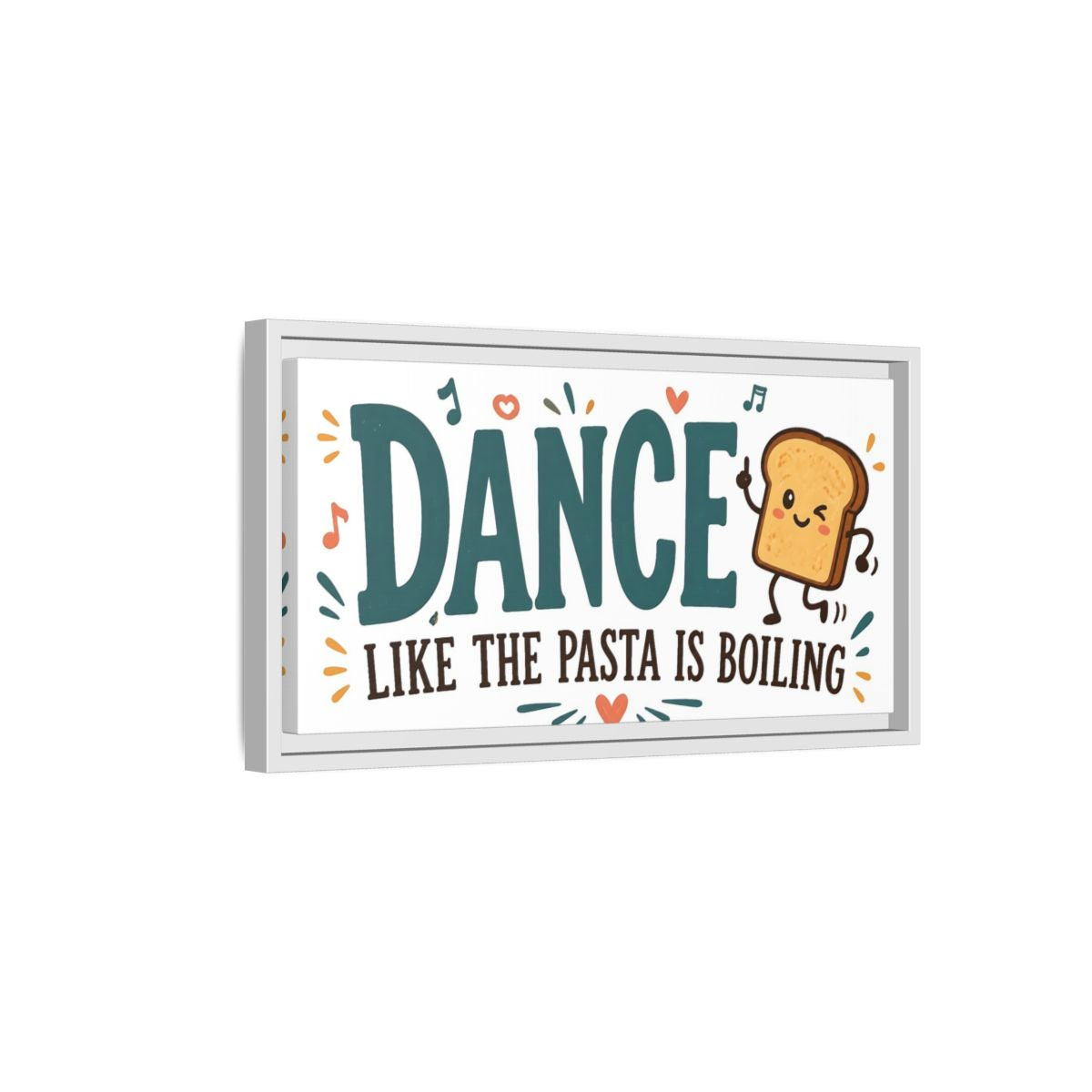 Side Mockup 6. Dance Like The Pasta Is Boiling shown as framed canvas print