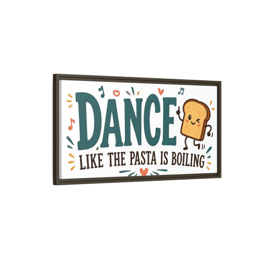 Main Mockup. Dance Like The Pasta Is Boiling shown as framed canvas print