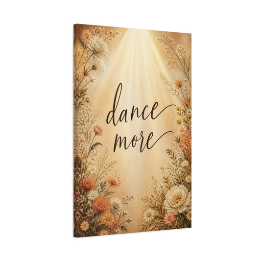 Main Mockup. Dance More Floral Quote shown as canvas print