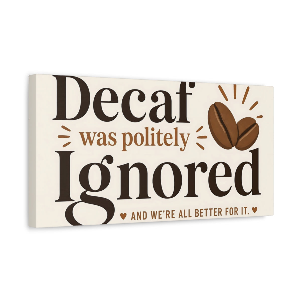 Side Mockup 3. Decaf Was Politely Ignored shown as canvas print
