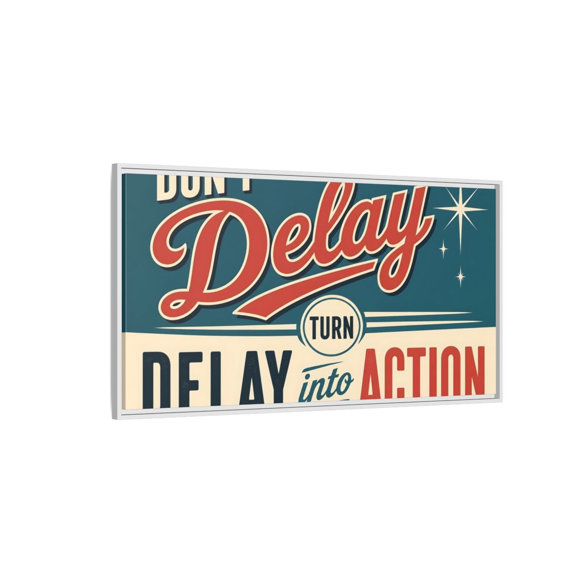 Side Mockup 3. Don't Delay Motivational Poster shown as framed canvas print