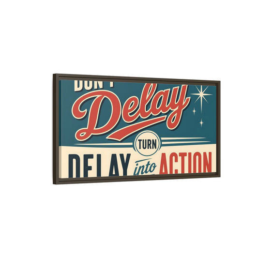 Main Mockup. Don't Delay Motivational Poster shown as framed canvas print