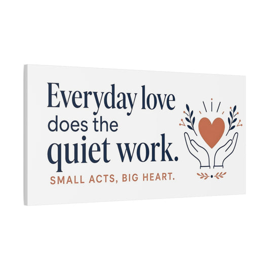 Main Mockup. Everyday Love Quote shown as canvas print