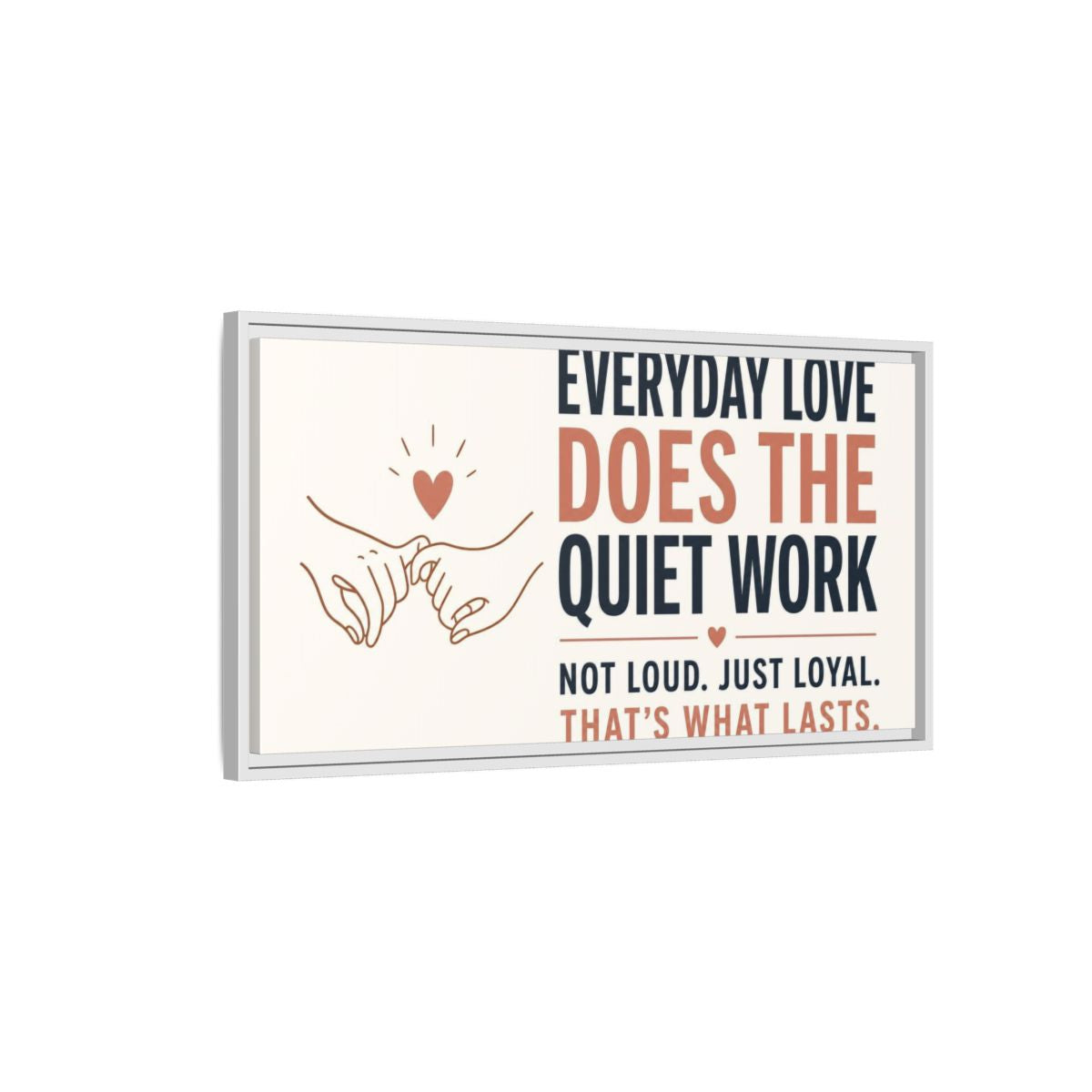 Side Mockup 1. Everyday Love Quote shown as framed canvas print