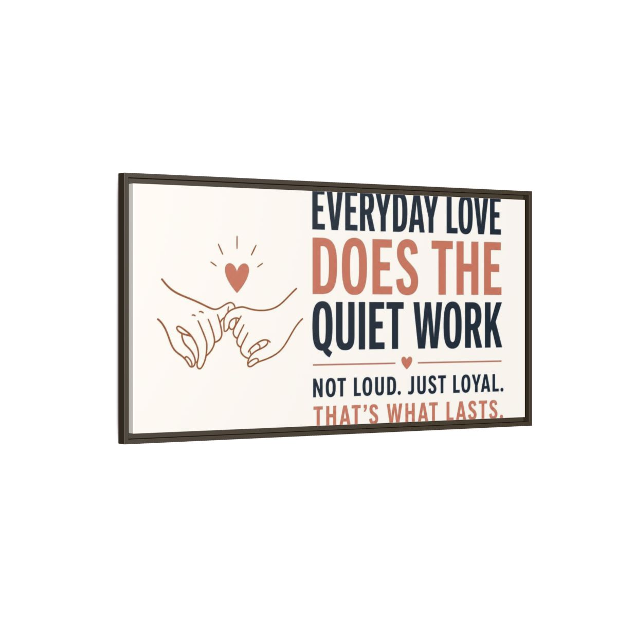 Side Mockup 4. Everyday Love Quote shown as framed canvas print