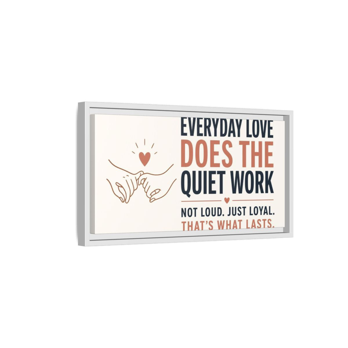 Side Mockup 6. Everyday Love Quote shown as framed canvas print