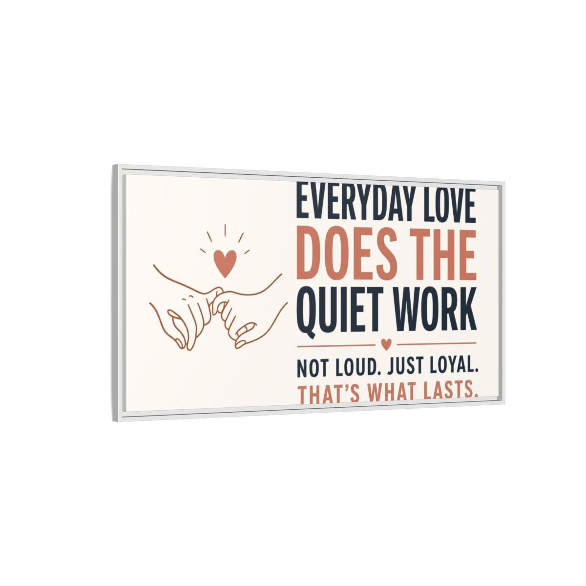 Side Mockup 3. Everyday Love Quote shown as framed canvas print