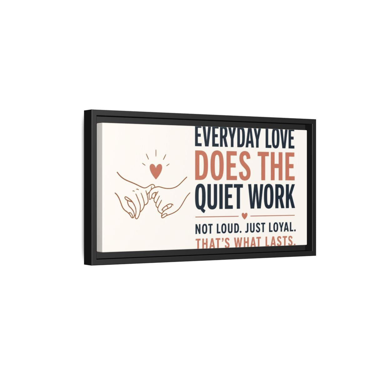 Side Mockup 8. Everyday Love Quote shown as framed canvas print