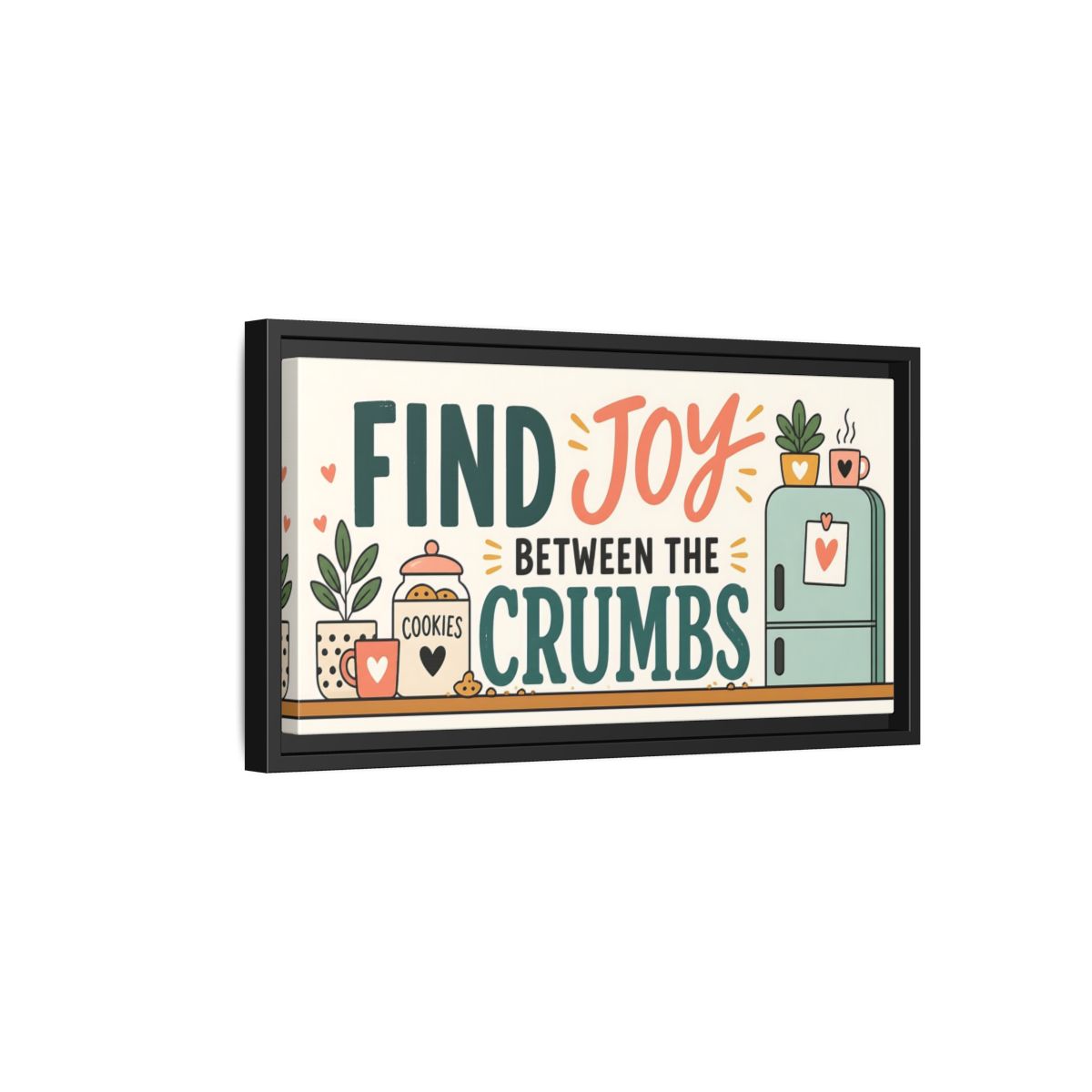 Side Mockup 8. Find Joy Between Crumbs shown as framed canvas print