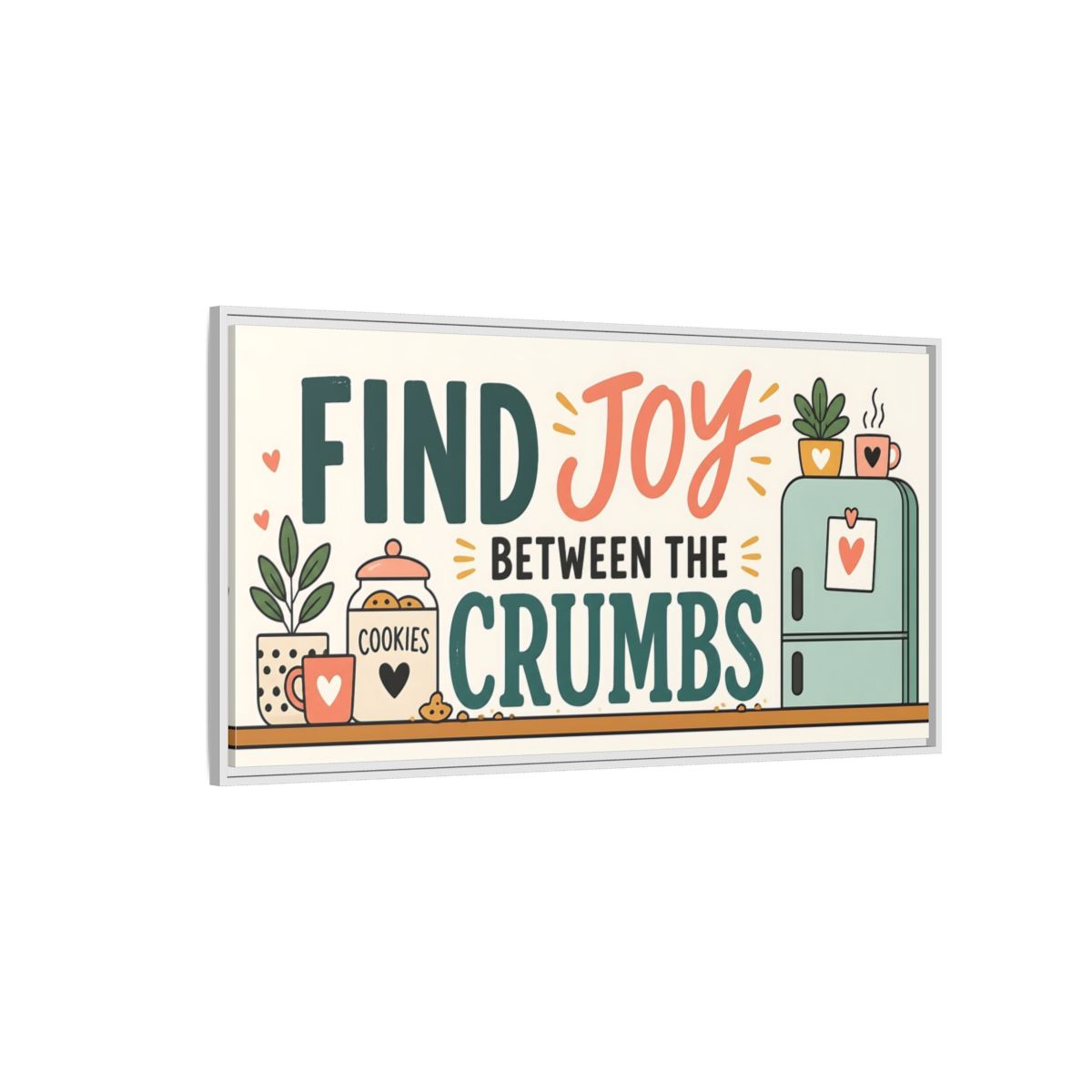 Side Mockup 3. Find Joy Between Crumbs shown as framed canvas print