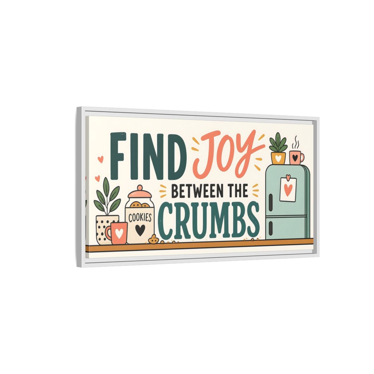 Side Mockup 1. Find Joy Between Crumbs shown as framed canvas print