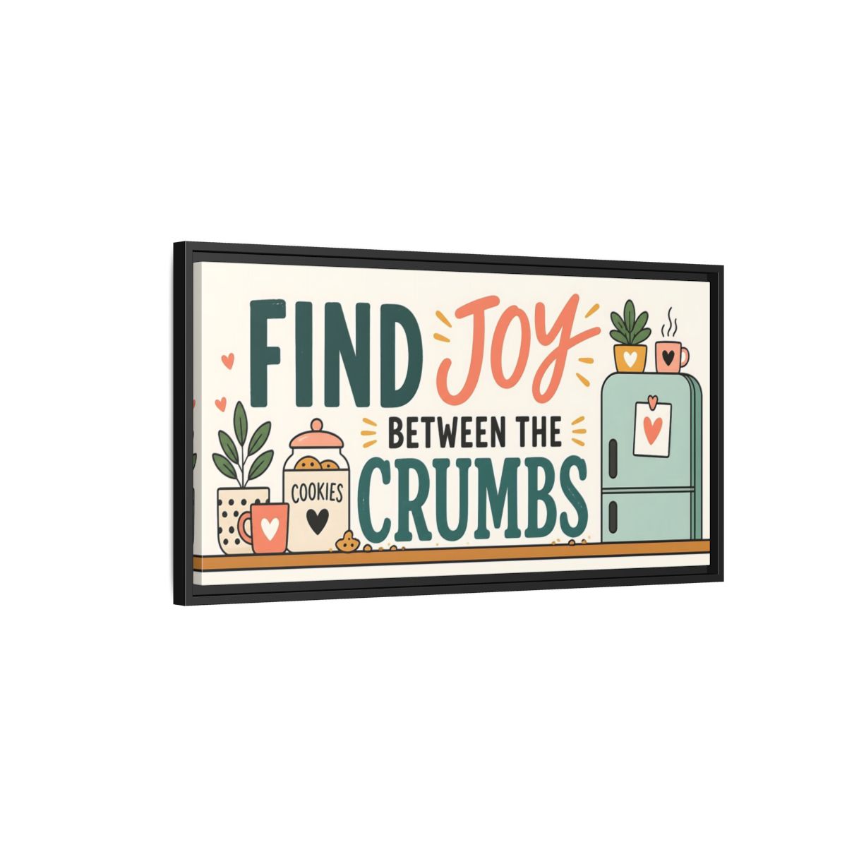 Side Mockup 2. Find Joy Between Crumbs shown as framed canvas print