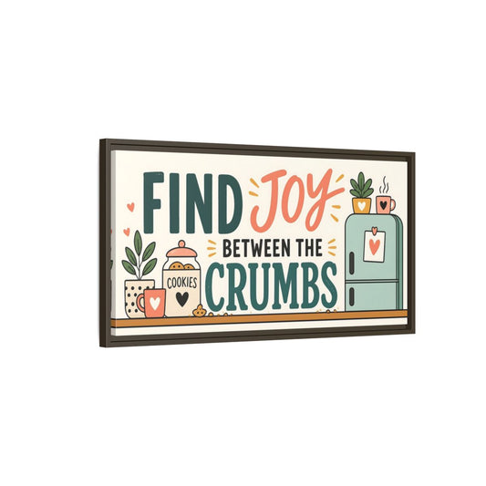 Main Mockup. Find Joy Between Crumbs shown as framed canvas print
