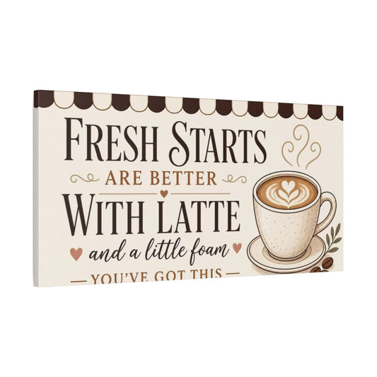 Main Mockup. Fresh Starts Latte Quote shown as canvas print