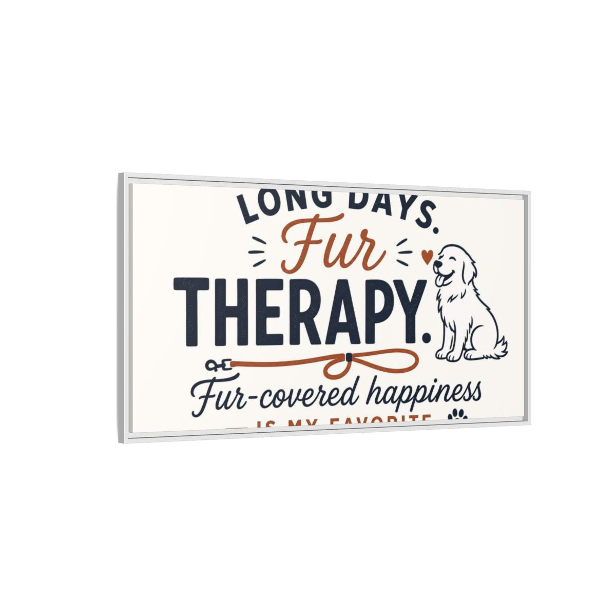 Side Mockup 3. Fur Therapy Dog Quote shown as framed canvas print
