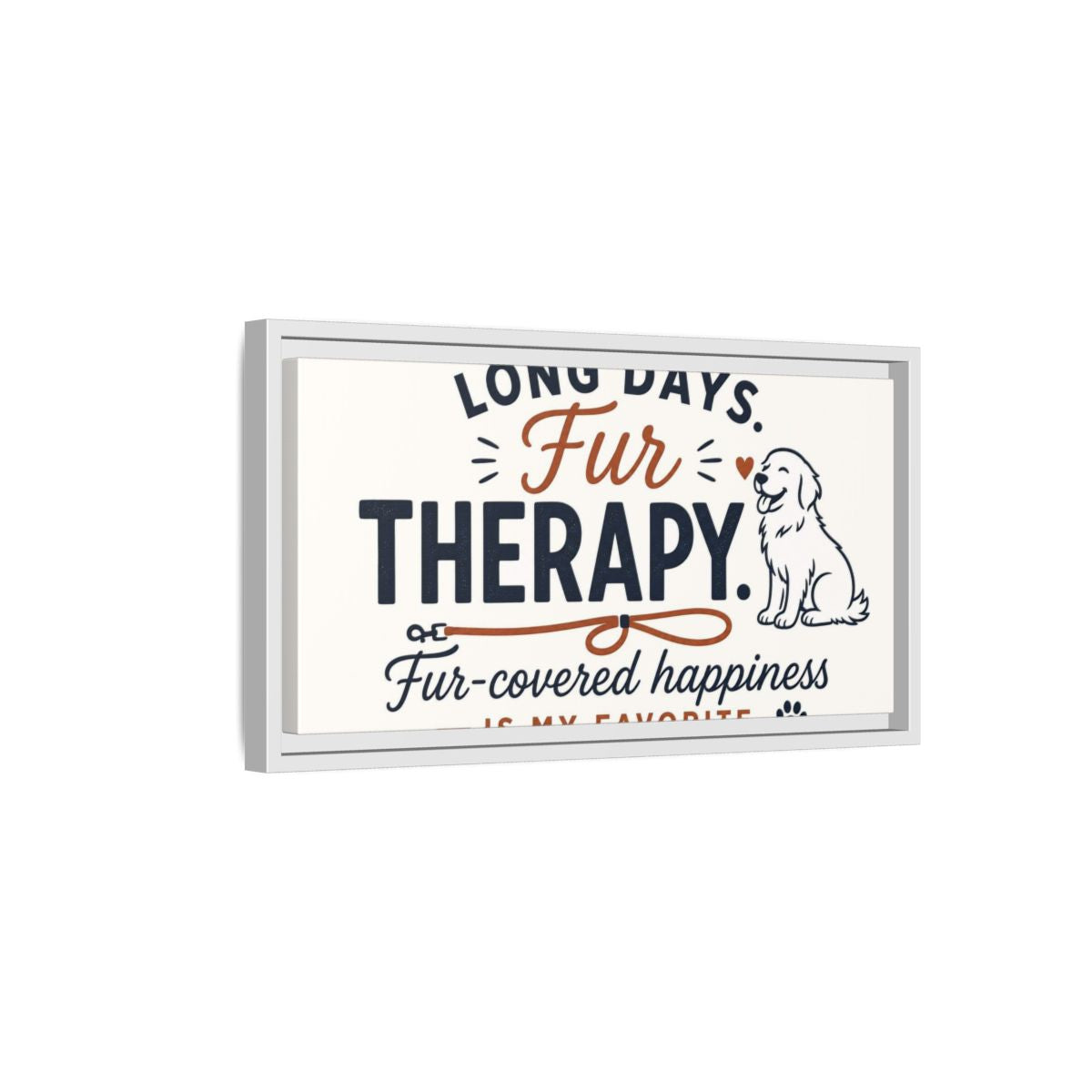 Side Mockup 6. Fur Therapy Dog Quote shown as framed canvas print
